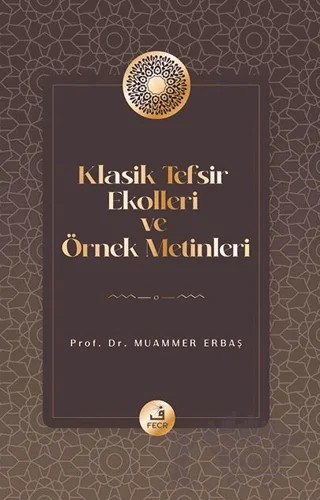 Klasik Tefsir Ekolleri ve Örnek Metinleri – Muammer Erbaş – Fecr Yayınları kitap kapağı