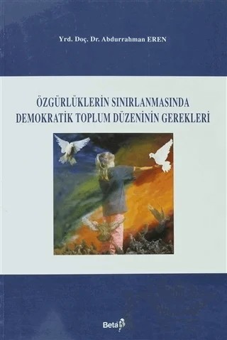Özgürlüklerin Sınırlanmasında Demokratik Toplum Düzenin Gerekleri – Abdurrahman Eren – Beta Yayınevi kitap kapağı