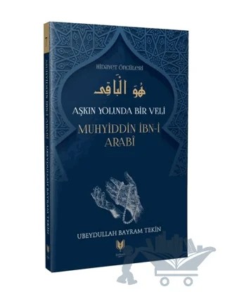 Aşkın Yolunda Bir Veli Muhyiddin İbn-i Arabi – Ubeydullah Bayram Tekin – Rabbani Yayınevi kitap kapağı
