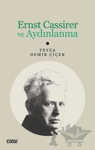 Ernst Cassirer ve Aydınlanma – Feyza Demir Çiçek – Çizgi Kitabevi Yayınları kitap kapağı