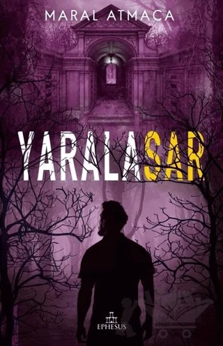 Yaralasar 3 – Maral Atmaca – Ephesus Yayınları kitap kapağı