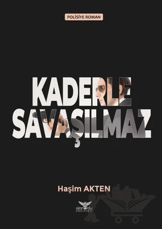 Kaderle Savaşılmaz – Haşim Akten – Altınordu Yayınları kitap kapağı