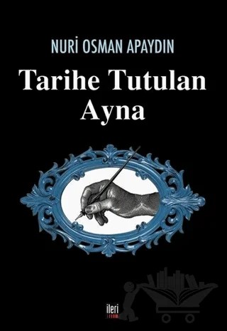 Tarihe Tutulan Ayna – Nuri Osman Apaydın – İleri Yayınları kitap kapağı