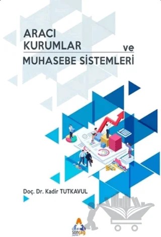 Aracı Kurumlar ve Muhasebe Sistemleri – Kadir Tutkavul – Sonçağ Yayınları kitap kapağı