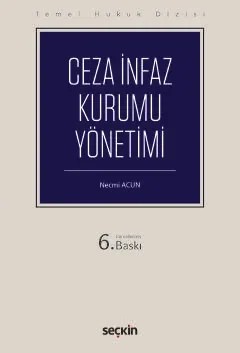 Temel Hukuk DizisiCeza İnfaz Kurumu Yönetimi (THD) – Necmi Acun – Seçkin Yayıncılık kitap kapağı