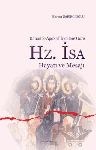 Hz. İsa Hayatı ve Mesajı – Ekrem Sarıkçıoğlu – Ankara Okulu Yayınları kitap kapağı