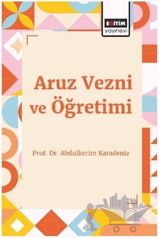Aruz Vezni ve Öğretimi – Abdulkerim Karadeniz – Eğitim Yayınevi - Bilimsel Eserler kitap kapağı