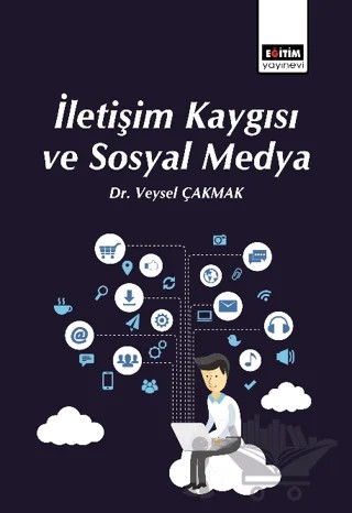İletişim Kaygısı ve Sosyal Medya – Kolektif – Eğitim Yayınevi - Bilimsel Eserler kitap kapağı