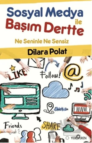 Sosyal Medya İle Başım Dertte – Hatice Dilara Polat – Yediveren Yayınları kitap kapağı