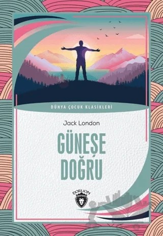 Güneşe Doğru – Jack London – Dorlion Yayınları kitap kapağı