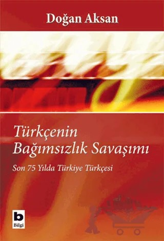 Türkçenin Bağımsızlık Savaşımı – Doğan Aksan – Bilgi Yayınevi kitap kapağı