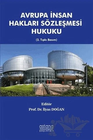 Avrupa İnsan Hakları Sözleşmesi Hukuku – İlyas Doğan – Astana Yayınları kitap kapağı