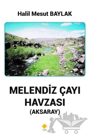 Melendiz Çayı Havzası (Aksaray) – Halil Mesut Baylak – Duvar Kitabevi kitap kapağı