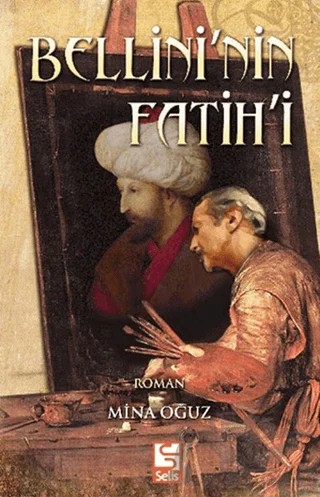 Bellini’nin Fatih’i – Mina Oğuz – Selis Kitaplar kitap kapağı
