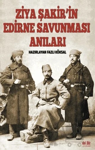 Ziya Şakir’in Edirne Savunması Anıları – Ziya Şakir – Akıl Fikir Yayınları kitap kapağı
