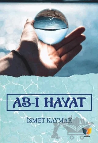 Ab-ı Hayat – İsmet Kaymak – Ateş Yayınları kitap kapağı