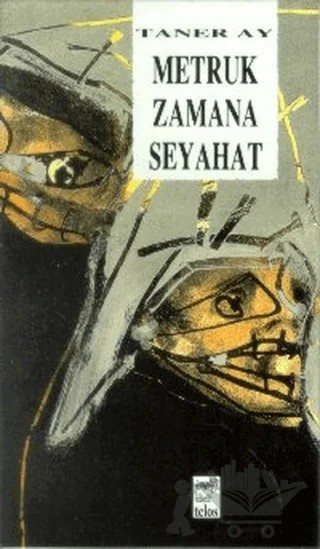 Metruk Zamana Seyahat – Taner Ay – Telos Yayıncılık kitap kapağı