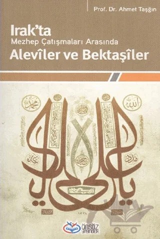Irak’ta Mezhep Çatışmaları Arasında Aleviler ve Bektaşiler – Ahmet Taşğın – Önsöz Yayıncılık kitap kapağı