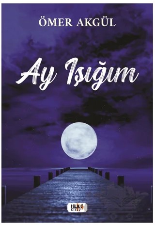 Ay Işığım – Ömer Akgül – Tilki Kitap kitap kapağı