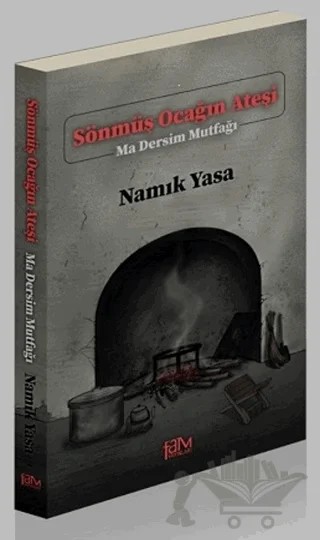 Sönmüş Ocağın Ateşi - Ma Dersim Mutfağı – Namık Yasa – Fam Yayınları kitap kapağı