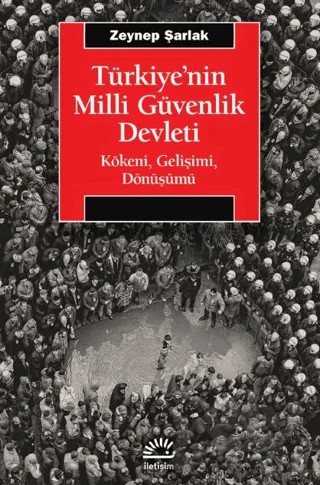 Türkiye'nin Milli Güvenlik Devleti – Zeynep Şarlak – İletişim Yayınevi kitap kapağı