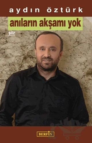 Anıların Akşamı Yok – Aydın Öztürk – Berfin Yayınları kitap kapağı