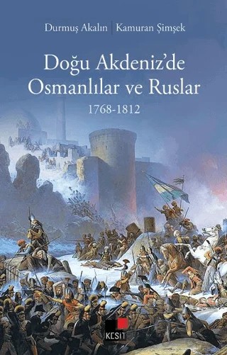 Doğu Akdeniz’de Osmanlılar Ve Ruslar – Durmuş Akalın, Kamuran Şimşek – Kesit Yayınları kitap kapağı