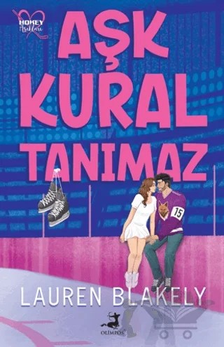 Aşk Kural Tanımaz – Hokey Aşıkları 1 – Lauren Blakely – Olimpos Yayınları kitap kapağı