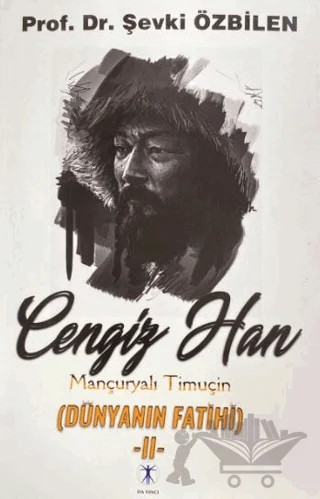 Cengiz Tan Mançuryalı Timuçin Dünyanın Fatihi - II – Şevki Özbilen – Da Vinci Publishing kitap kapağı