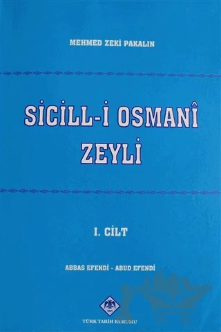 Sicill-i Osmani Zeyli Cilt: 1 – Mehmet Zeki Pakalın – Türk Tarih Kurumu Yayınları kitap kapağı
