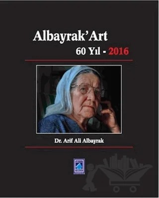 Albayrak'Art 60 Yıl 2016 – Arif Albayrak – Göl Yayıncılık kitap kapağı