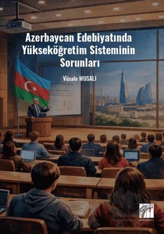 Azerbaycan Edebiyatında Yükseköğretim Sisteminin Sorunları – Vüsale Musalı – Gazi Kitabevi kitap kapağı
