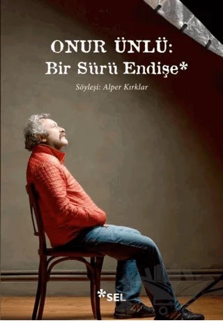 Onur Ünlü: Bir Sürü Endişe – Alper Kırklar – Sel Yayıncılık kitap kapağı