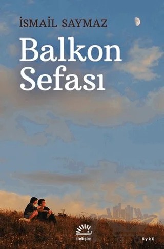 Balkon Sefası – İsmail Saymaz – İletişim Yayınevi kitap kapağı