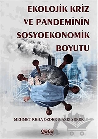 Ekolojik Kriz Ve Pandeminin Sosyoekonomik Boyutu – Aziz Şeker, Mehmet Reha Özder – Gece Kitaplığı kitap kapağı