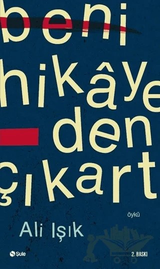 Beni Hikayeden Çıkart – Ali Işık – Şule Yayınları kitap kapağı
