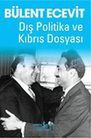 Dış Politika ve Kıbrıs Dosyası – Bülent Ecevit – İş Bankası Kültür Yayınları kitap kapağı