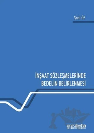 İnşaat Sözleşmelerinde Bedelin Belirlenmesi – Şadi Öz – On İki Levha Yayınları kitap kapağı