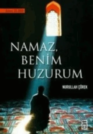 Namaz Benim Huzurum – Nurullah Çörek – Timaş Yayınları kitap kapağı