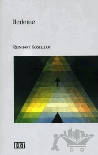 İlerleme – Reinhart Koselleck – Dost Kitabevi Yayınları kitap kapağı