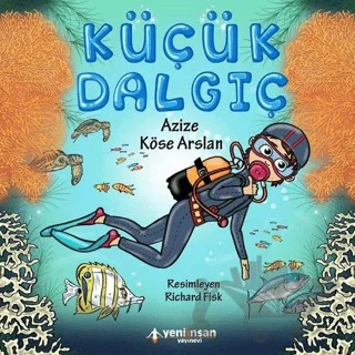 Küçük Dalgıç – Azize Köse Arslan – Yeni İnsan Yayınevi kitap kapağı
