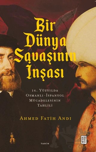 Bir Dünya Savaşının İnşası – Ahmed Fatih Andı – Ketebe Yayınları kitap kapağı