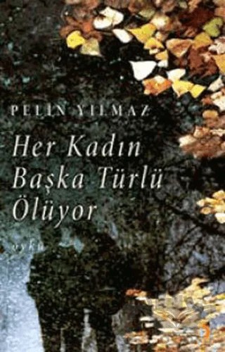 Her Kadın Başka Türlü Ölüyor – Pelin Yılmaz – Cinius Yayınları kitap kapağı