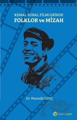 Kemal Sunal Filmlerinde Folklor ve Mizah – Mustafa Dinç – Hiperlink Yayınları kitap kapağı