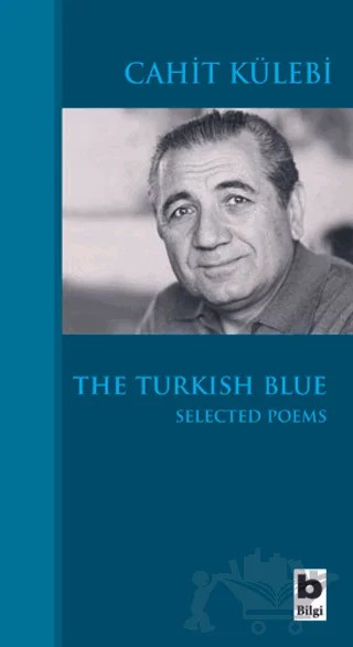 The Turkish Blue Selected Poems – Cahit Külebi – Bilgi Yayınevi kitap kapağı