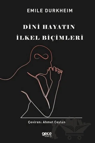 Dini Hayatın İlkel Biçimleri – Emile Durkheim – Gece Kitaplığı kitap kapağı