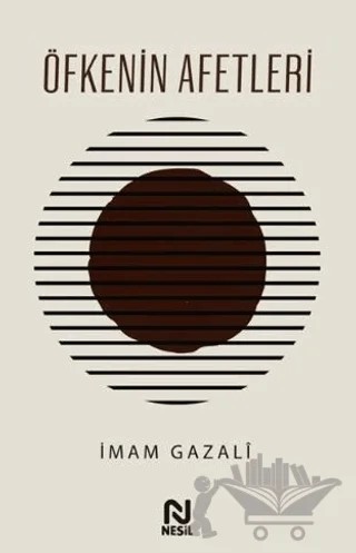 Öfkenin Afetleri – İmam Gazali – Nesil Yayınları kitap kapağı