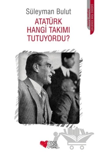 Atatürk Hangi Takımı Tutuyordu? – Süleyman Bulut – Can Çocuk Yayınları kitap kapağı