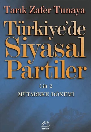 Türkiye’de Siyasal Partiler Cilt: 2 – Tarık Zafer Tunaya – İletişim Yayınevi kitap kapağı