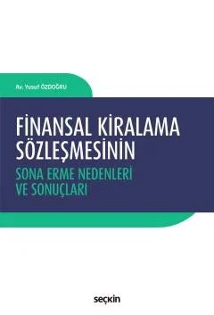 Finansal Kiralama Sözleşmesinin Sona Erme Nedenleri ve Sonuçları – Yusuf Özdoğru – Seçkin Yayıncılık kitap kapağı